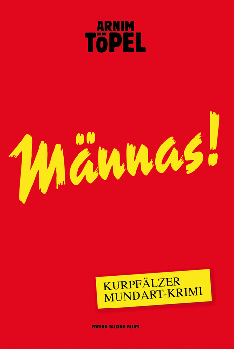 Männas! – Kurpfälzer Mundart-Krimi -  Arnim Töpel