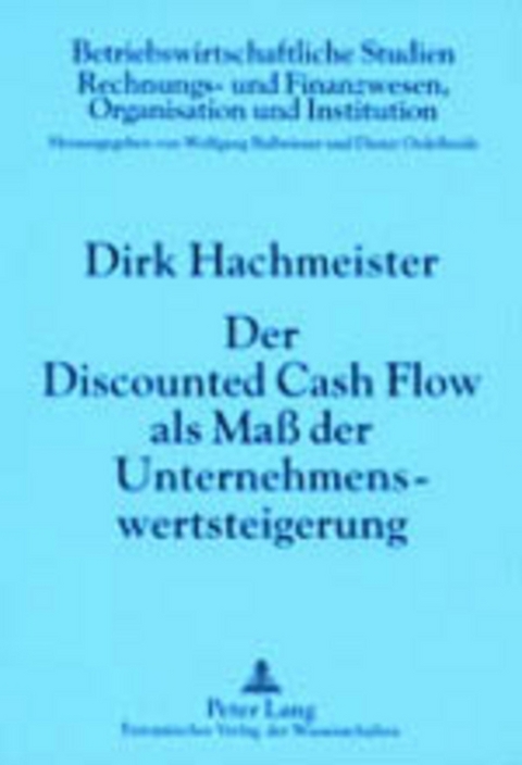 Der Discounted Cash Flow als Ma&szlig; der Unternehmenswertsteigerung - Dirk Hachmeister