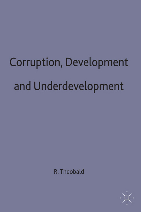 Corruption, Development and Underdevelopment - Robin Theobald