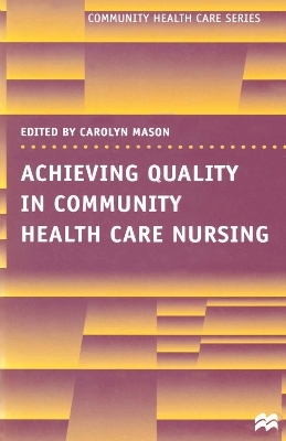 Achieving Quality in Community Health Care Nursing - Carolyn Mason