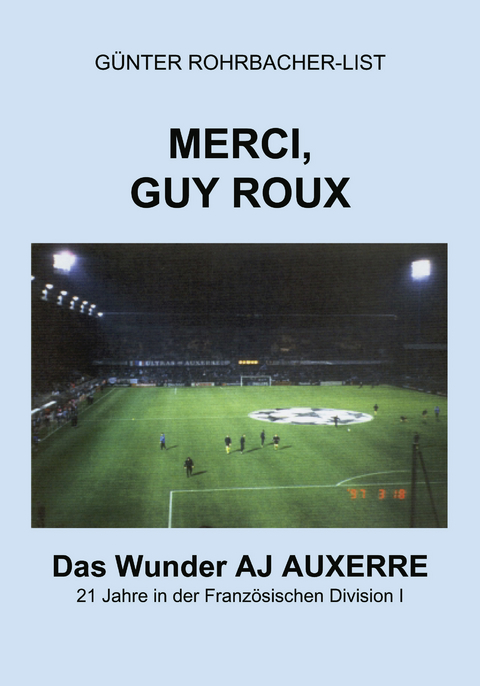 Merci, Guy Roux - G&uuml;nter Rohrbacher-List