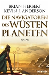 Die Navigatoren des W&uuml;stenplaneten - Brian Herbert, Kevin J. Anderson