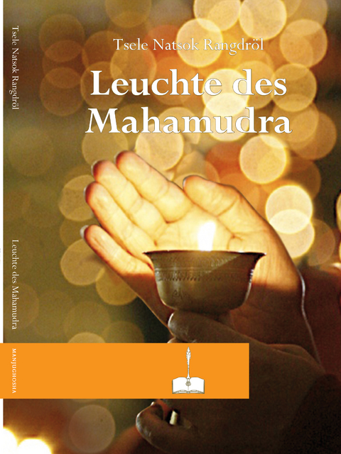 Leuchte des Mahamudra -  Tsele Natsok Rangdr&ouml;l