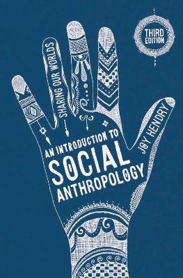 An Introduction to Social Anthropology - Joy Hendry