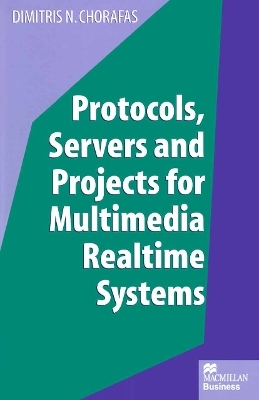 Protocols, Servers and Projects for Multimedia Realtime Systems - Dimitris N. Chorafas