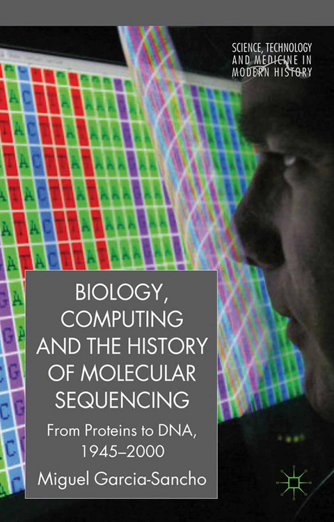 Biology, Computing, and the History of Molecular Sequencing - M. Garc&iacute;a-Sancho