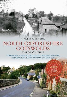 North Oxfordshire Cotswolds Through Time - Stanley C. Jenkins