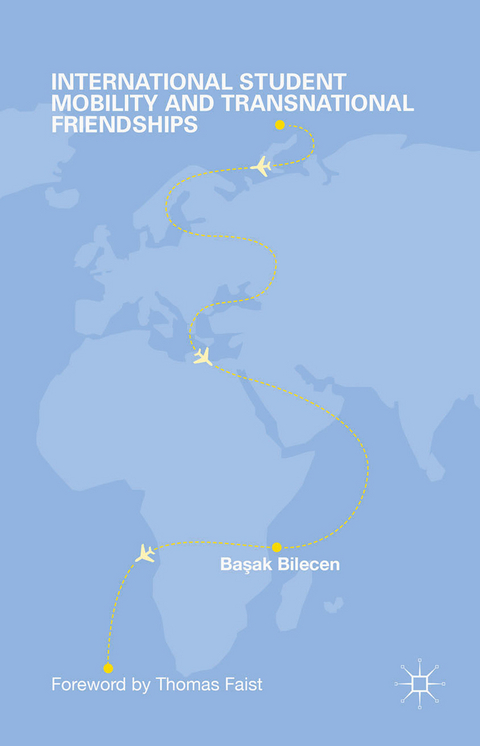 International Student Mobility and Transnational Friendships - Basak Bilecen