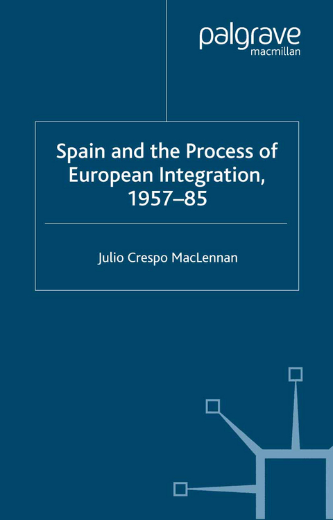 Spain and the Process of European Integration, 1957–85 - J. Maclennan