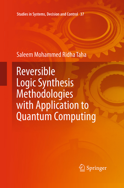 Reversible Logic Synthesis Methodologies with Application to Quantum Computing - Saleem Mohammed Ridha Taha