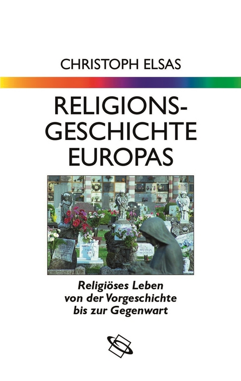 Religionsgeschichte Europas - Christoph Elsas