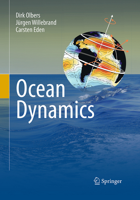 Ocean Dynamics - Dirk Olbers, J&uuml;rgen Willebrand, Carsten Eden