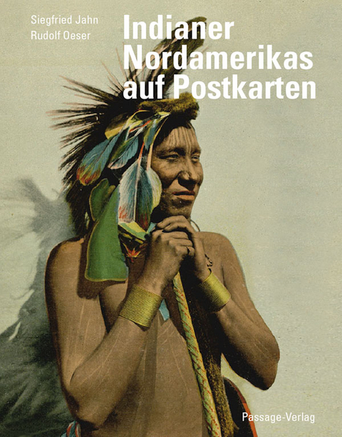 Indianer Nordamerikas auf Postkarten - Siegfried Jahn, Rudolf Oeser
