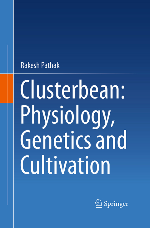 Clusterbean: Physiology, Genetics and Cultivation - Rakesh Pathak