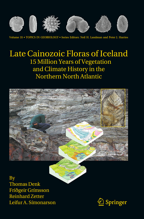 Late Cainozoic Floras of Iceland - Thomas Denk, Fri&eth;geir Grimsson, Reinhard Zetter, Leifur A. S&iacute;monarson