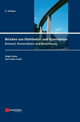 Br&uuml;cken aus Stahlbeton und Spannbeton - Ralph Holst, Karl Heinz Holst