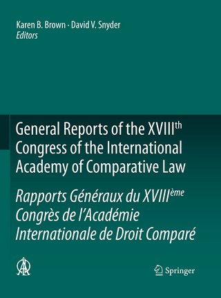 General Reports of the XVIIIth Congress of the International Academy of Comparative Law/Rapports Généraux du XVIIIème Congrès de l’Académie Internationale de Droit Comparé