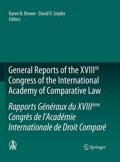 General Reports of the XVIIIth Congress of the International Academy of Comparative Law/Rapports Généraux du XVIIIème Congrès de l’Académie Internationale de Droit Comparé - 