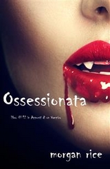 Ossessionata (Libro #12 in Appunti di un Vampiro) - Morgan Rice