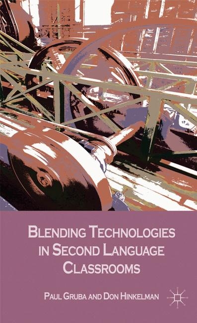 Blending Technologies in Second Language Classrooms - P. Gruba, D. Hinkelman