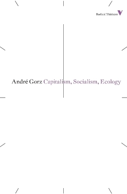 Capitalism, Socialism, Ecology - Andr&eacute; Gorz