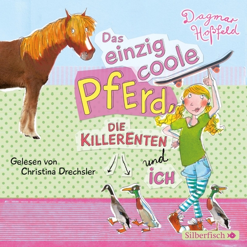 Das einzig coole Pferd, die Killerenten und ich - Dagmar Ho&szlig;feld