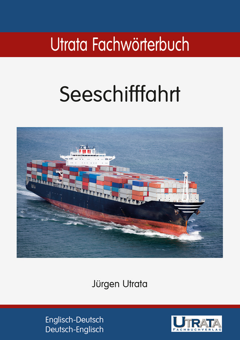 Utrata Fachw&ouml;rterbuch: Seeschifffahrt Englisch-Deutsch - J&uuml;rgen Utrata