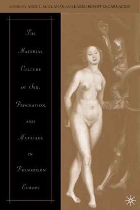 The Material Culture of Sex, Procreation, and Marriage in Premodern Europe - 