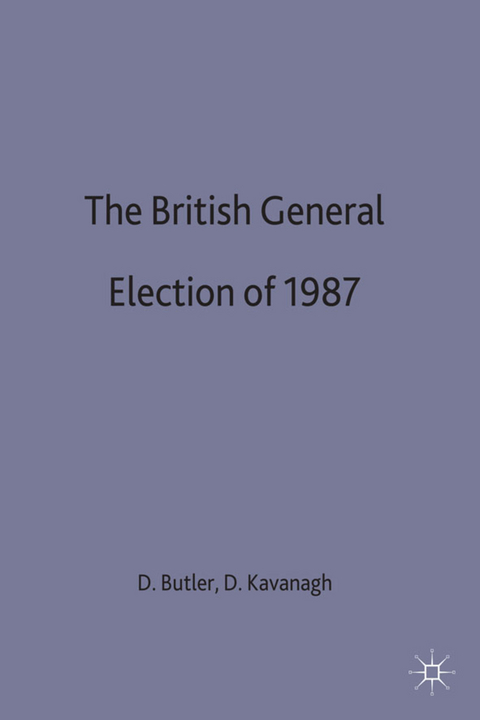 The British General Election of 1987 - David Butler, Dennis Kavanagh
