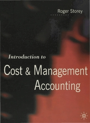 Introduction to Cost and Management Accounting - Roger Storey
