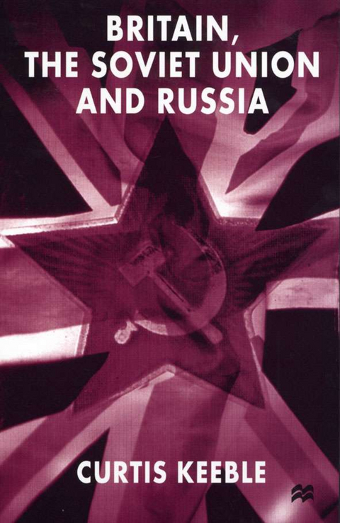 Britain, the Soviet Union and Russia - C. Keeble