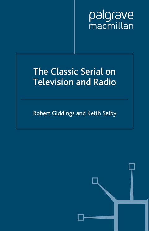 The Classic Serial on Television and Radio - Robert Giddings, Keith Selby