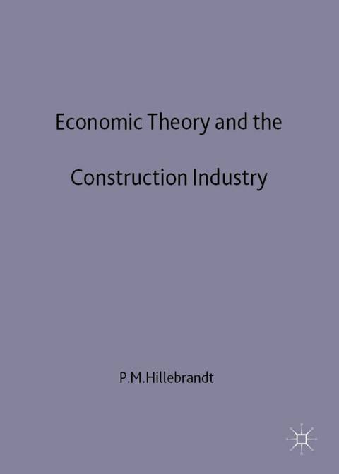 Economic Theory and the Construction Industry - P. Hillebrandt