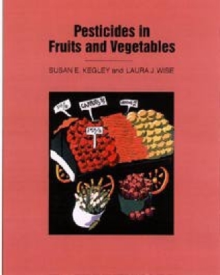 Pesticides in Fruits and Vegetables - Susan E. Kegley, Laura Wise