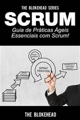 Scrum - Guia de Pr&aacute;ticas &Aacute;geis Essenciais com Scrum! -  The Blokehead