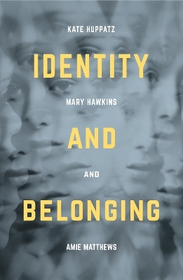 Identity and Belonging - Kate Huppatz, Amie Matthews, Mary Hawkins