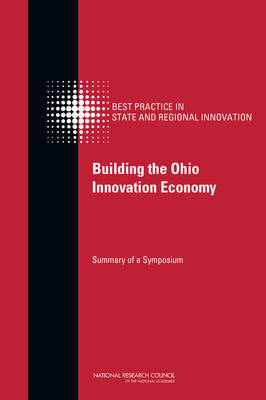 Building the Ohio Innovation Economy -  National Research Council,  Policy and Global Affairs, Technology Board on Science  and Economic Policy,  Committee on Competing in the 21st Century: Best Practice in State and Regional Innovation Initiatives