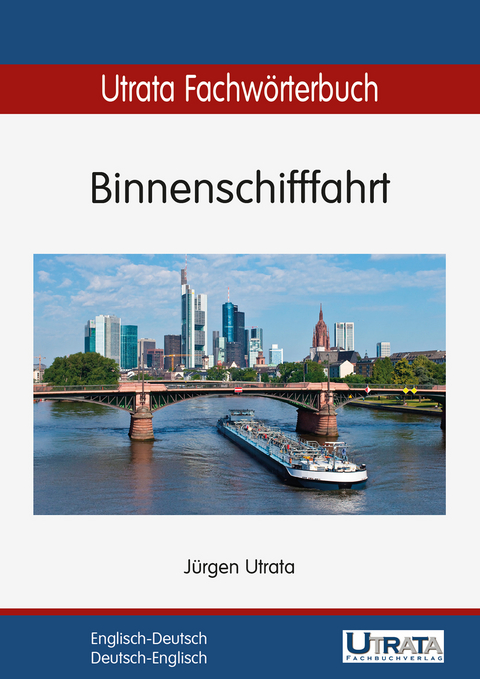 Utrata Fachw&ouml;rterbuch: Binnenschifffahrt Englisch-Deutsch - J&uuml;rgen Utrata