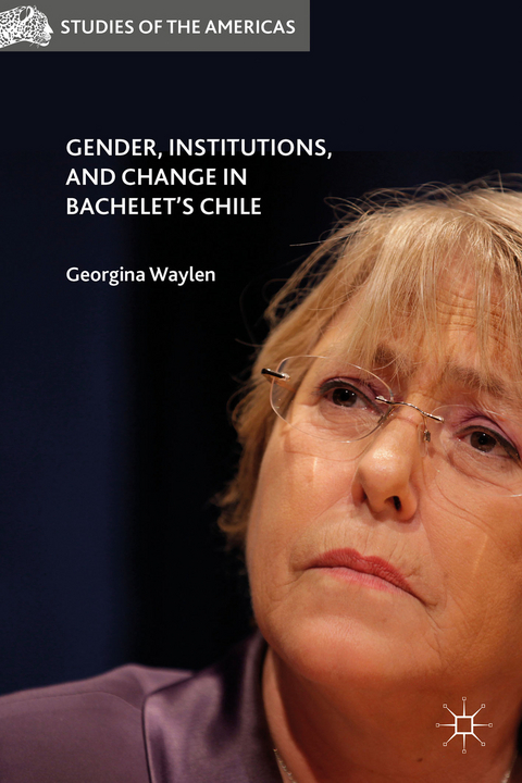 Gender, Institutions, and Change in Bachelet&rsquo;s Chile - 