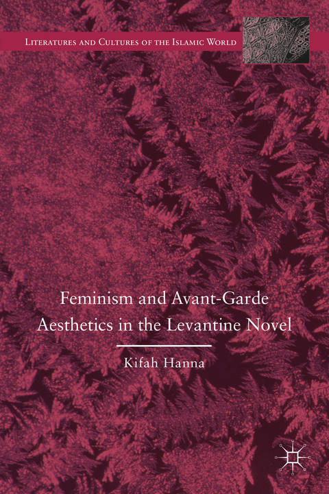 Feminism and Avant-Garde Aesthetics in the Levantine Novel - K. Hanna