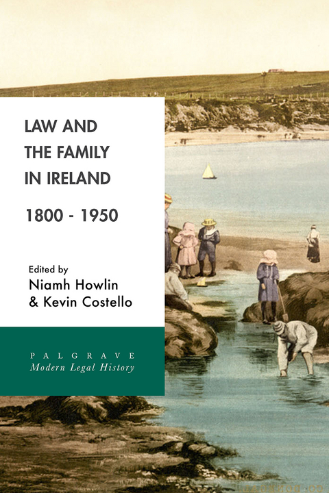 Law and the Family in Ireland, 1800&ndash;1950 - Niamh Howlin, Kevin Costello