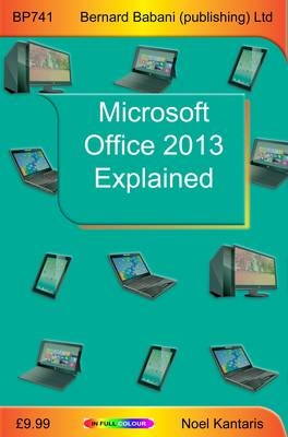 Microsoft Office 2013 Explained - Noel Kantaris