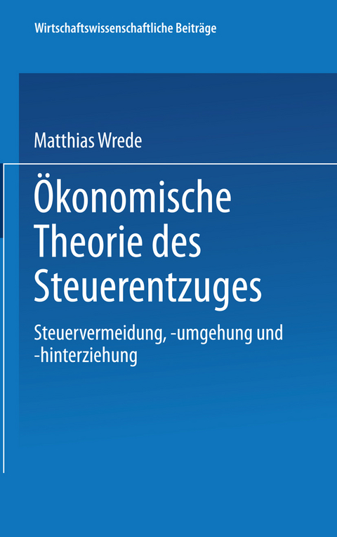 &Ouml;konomische Theorie des Steuerentzuges - Matthias Wrede