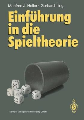 Einf&uuml;hrung in die Spieltheorie - Manfred J. Holler, Gerhard Illing