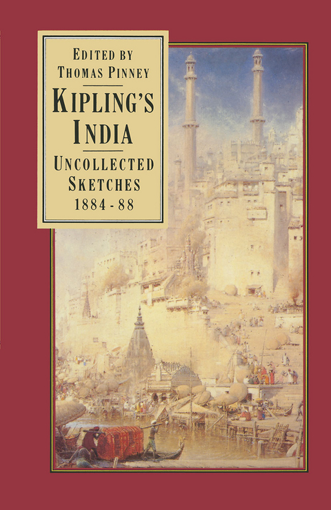 Kipling&rsquo;s India: Uncollected Sketches 1884&ndash;88 - Rudyard Kipling