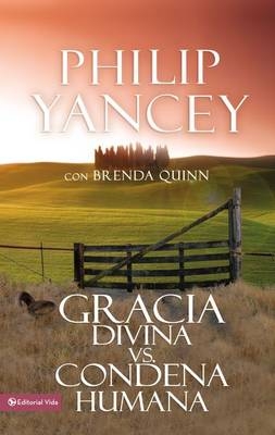 Gracia Divina vs. Condena Humana - Philip Yancey