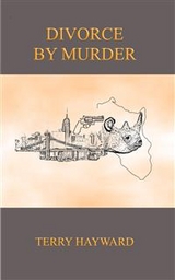 DIVORCE BY MURDER - A Book in the Jack Delaney Chronicles - Terry Hayward