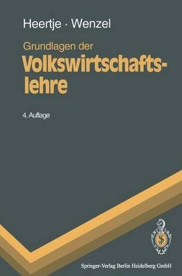 Grundlagen der Volkswirtschaftslehre - Arnold Heertje, Heinz D. Wenzel