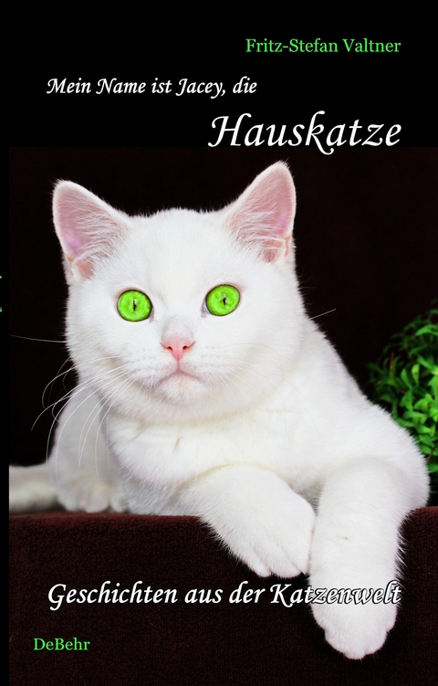 Mein Name ist Jacey, die Hauskatze - Fritz-Stefan Valtner