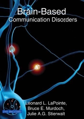 Brain-Based Communication Disorders - Bruce E. Murdoch, Justine V. Gozee, Leonard L. LaPointe, Julie A.G. Steirwalt